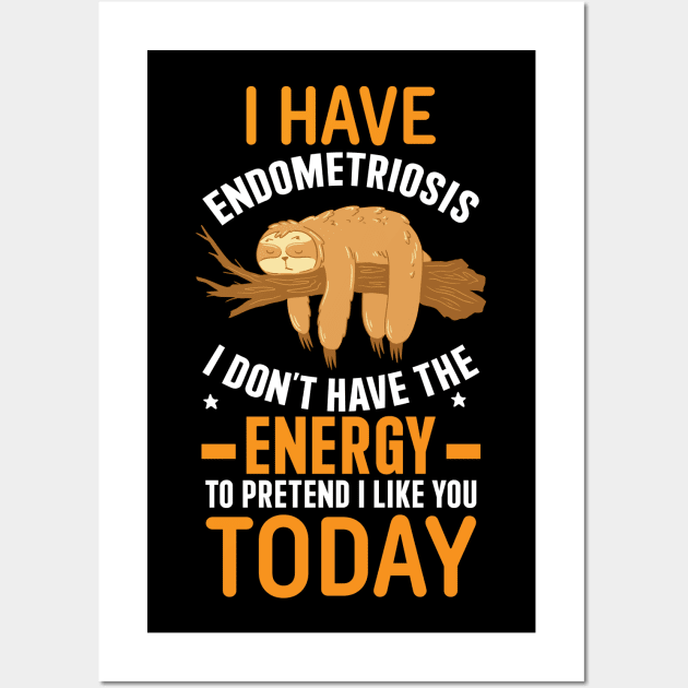 I Have Endometriosis I Don't Have The Energy To Pretend I Like You Wall Art by Violette Graphica